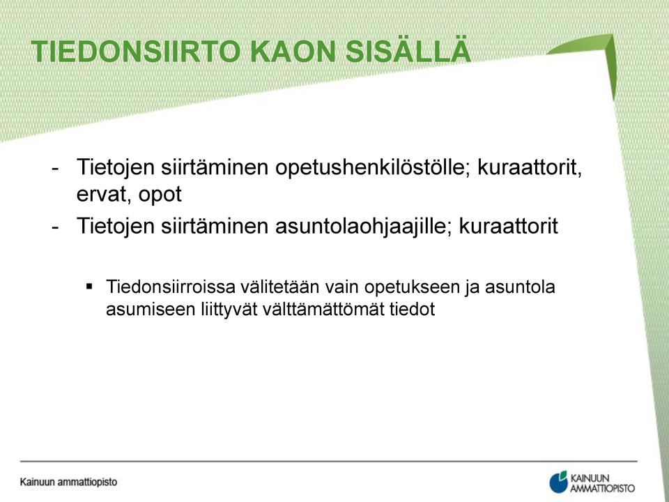 siirtäminen asuntolaohjaajille; kuraattorit Tiedonsiirroissa