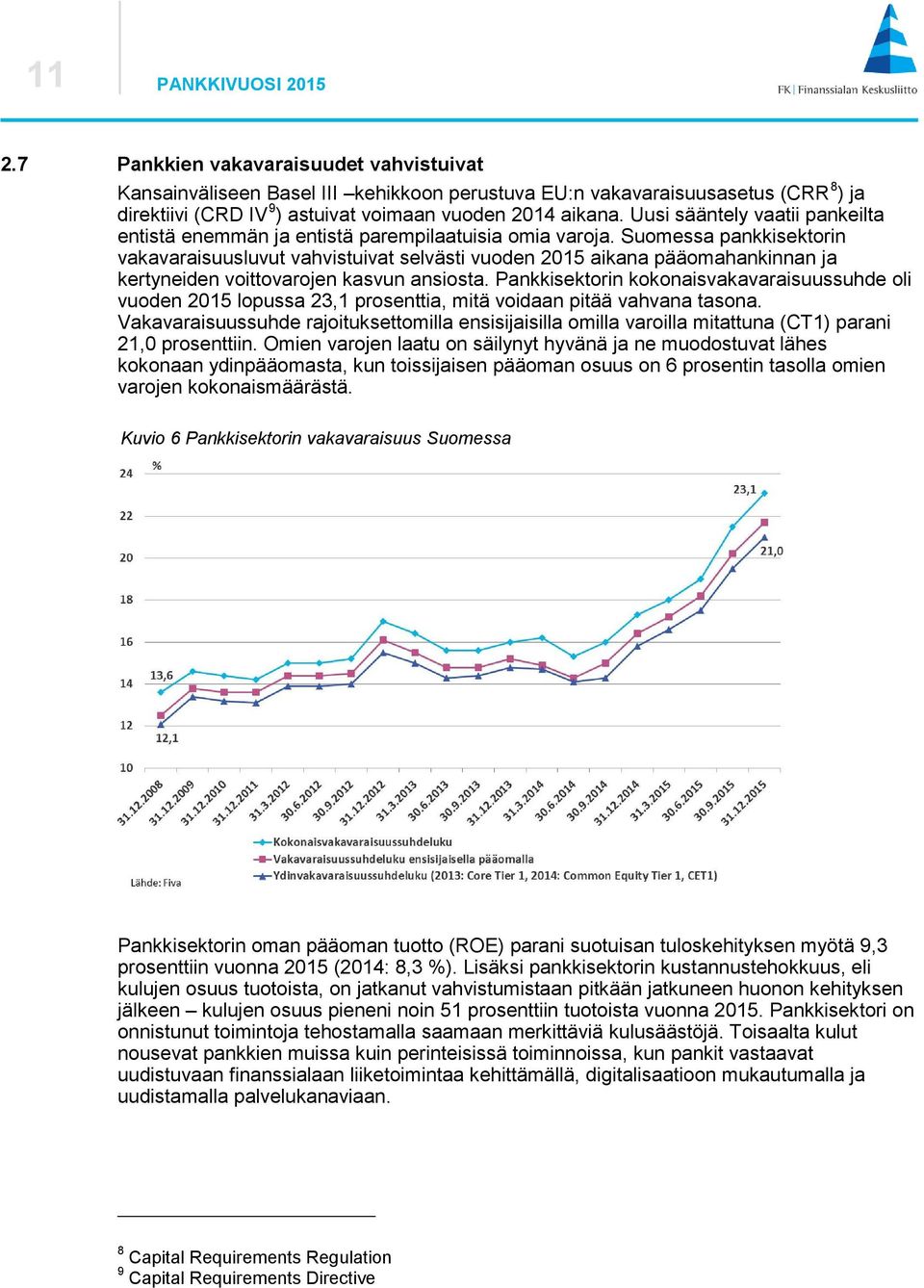 Uusi sääntely vaatii pankeilta entistä enemmän ja entistä parempilaatuisia omia varoja.