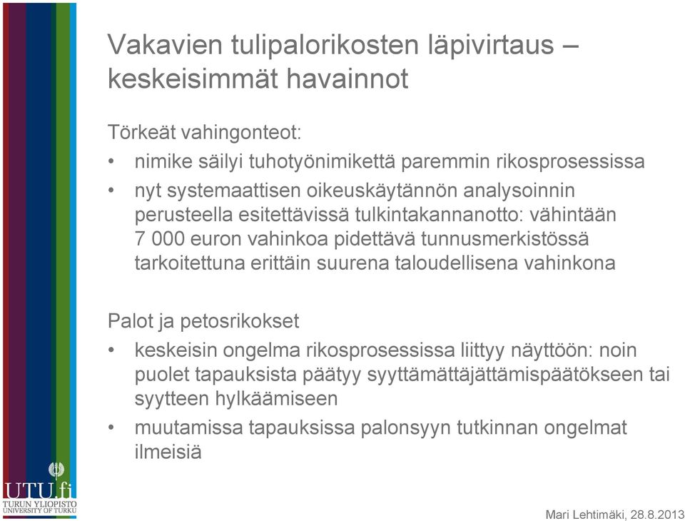 tunnusmerkistössä tarkoitettuna erittäin suurena taloudellisena vahinkona Palot ja petosrikokset keskeisin ongelma rikosprosessissa liittyy