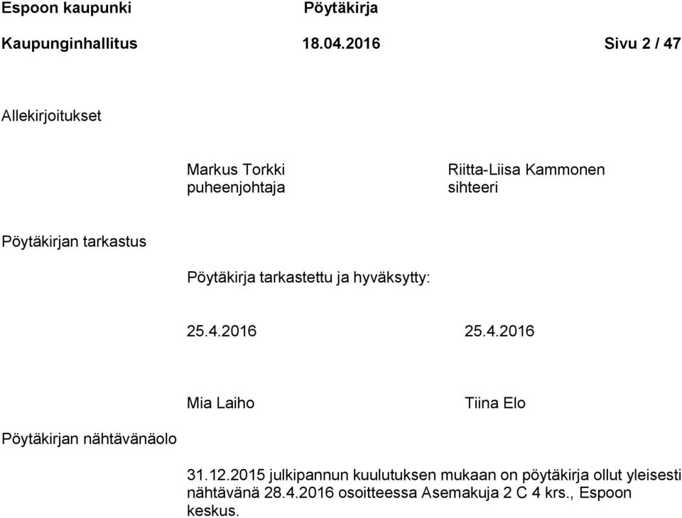 Pöytäkirjan tarkastus Pöytäkirja tarkastettu ja hyväksytty: 25.4.