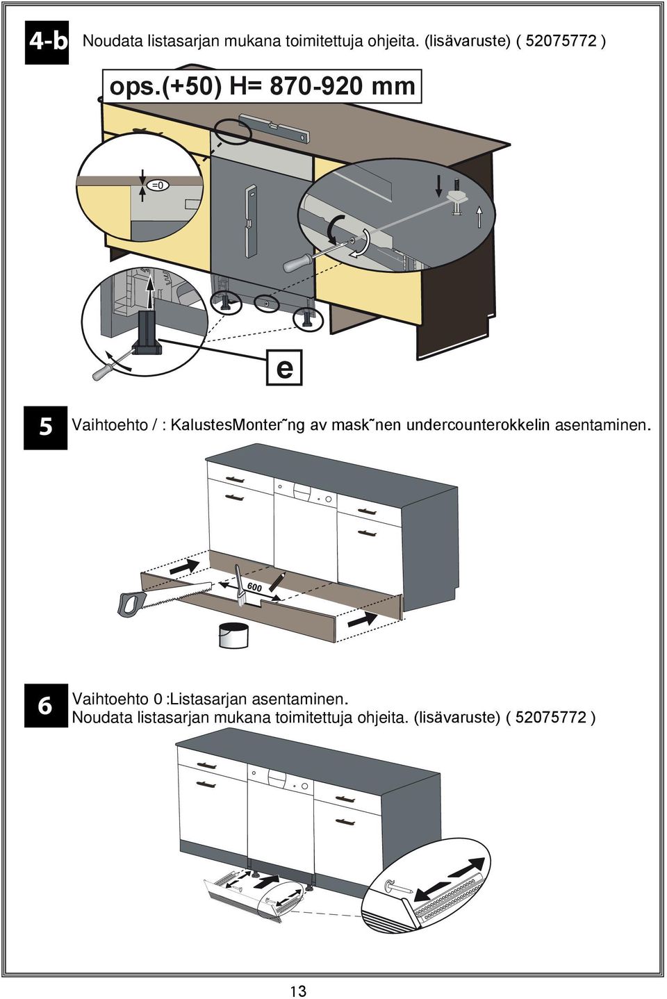 (+50) H= 870-920 mm 6 5 e Vaihtoehto / : KalustesMonter ng av mask nen