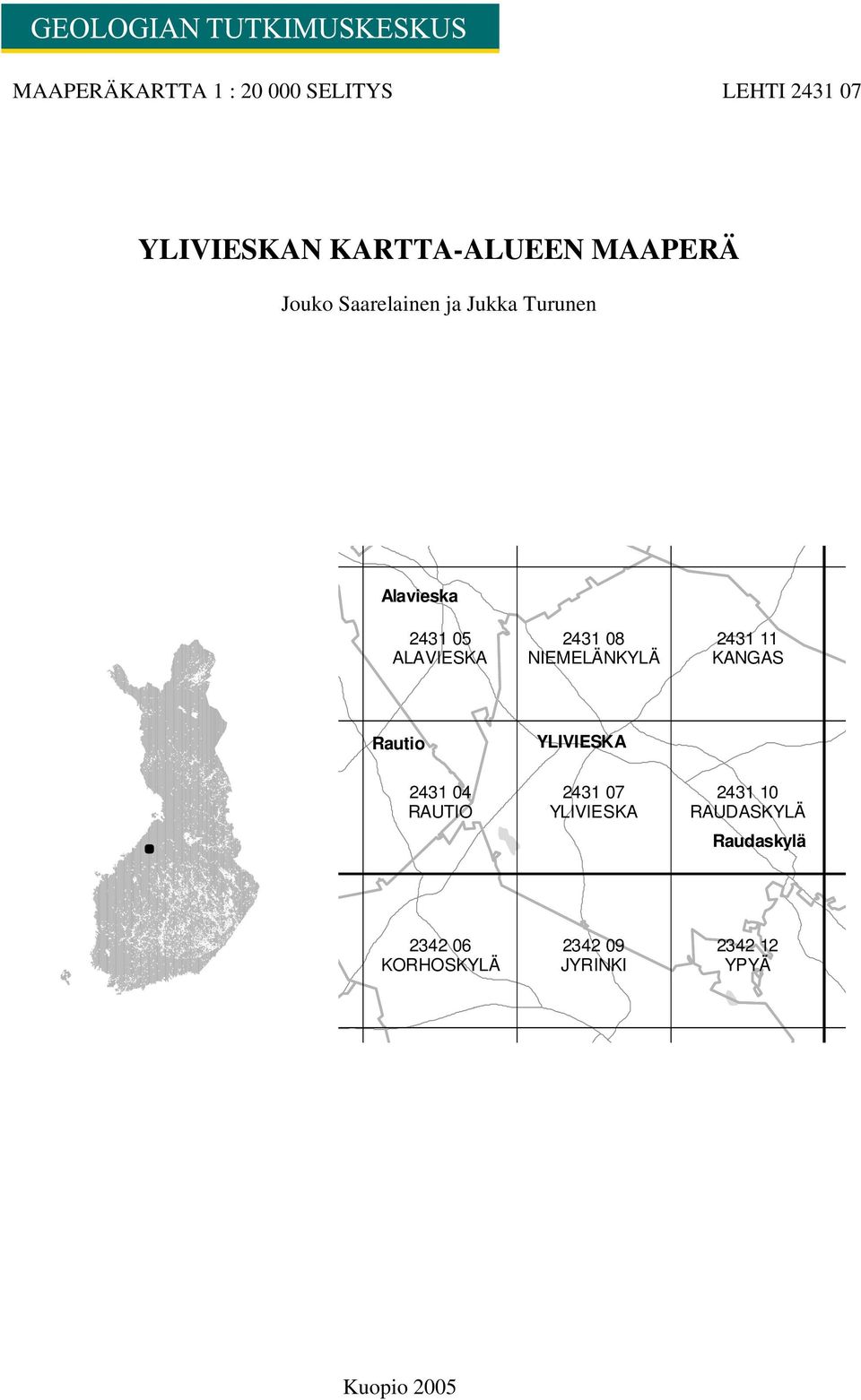 NIEMELÄNKYLÄ KANGAS Rautio YLIVIESKA 2431 04 2431 07 2431 10 RAUTIO YLIVIESKA