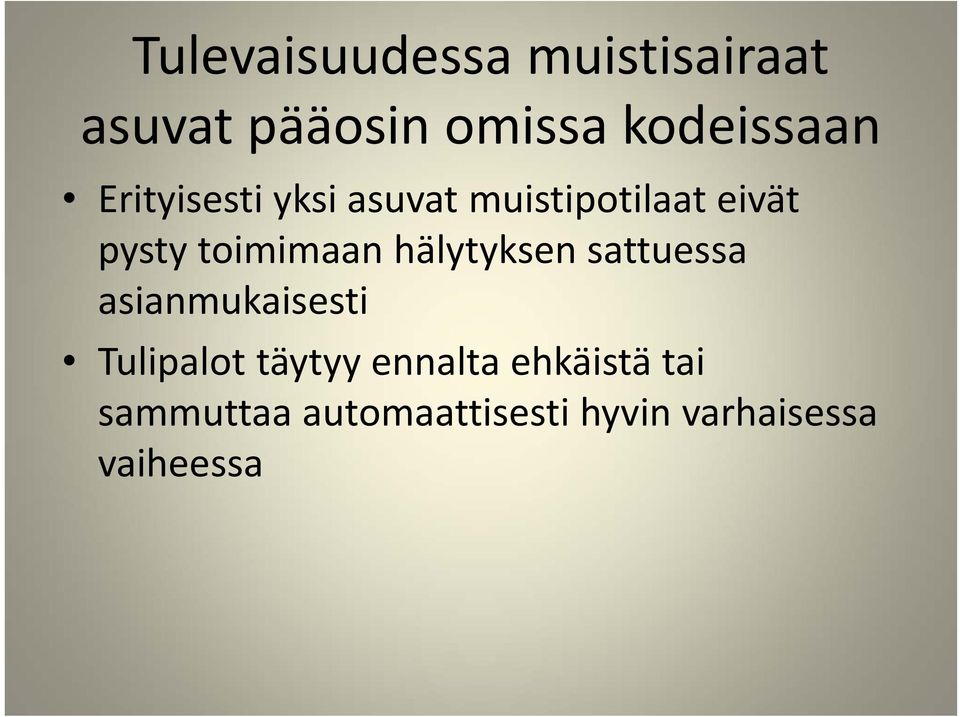 hälytyksen sattuessa asianmukaisesti Tulipalot täytyy ennalta