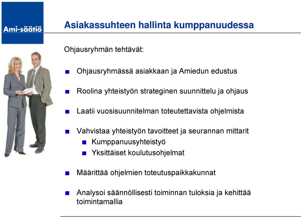 Vahvistaa yhteistyön tavoitteet ja seurannan mittarit Kumppanuusyhteistyö Yksittäiset koulutusohjelmat