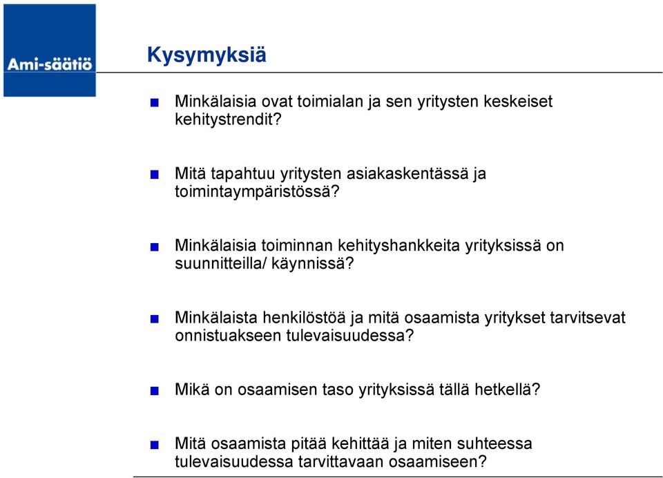 Minkälaisia toiminnan kehityshankkeita yrityksissä on suunnitteilla/ käynnissä?