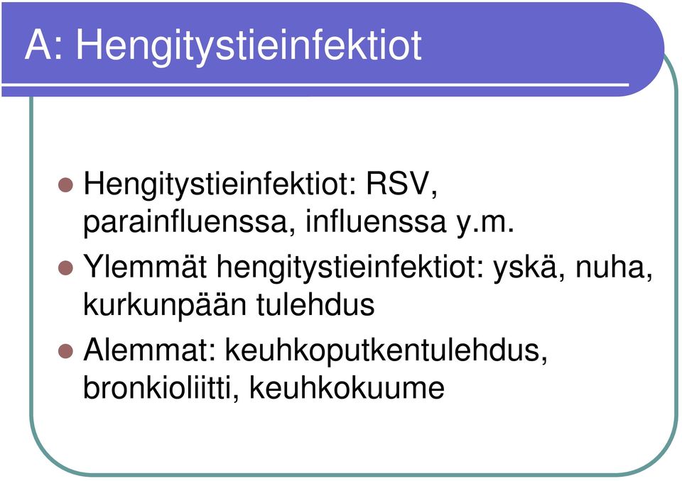 Ylemmät hengitystieinfektiot: yskä, nuha,