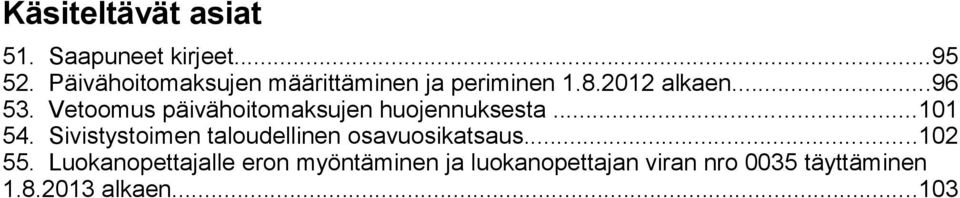 Vetoomus päivähoitomaksujen huojennuksesta...101 54.