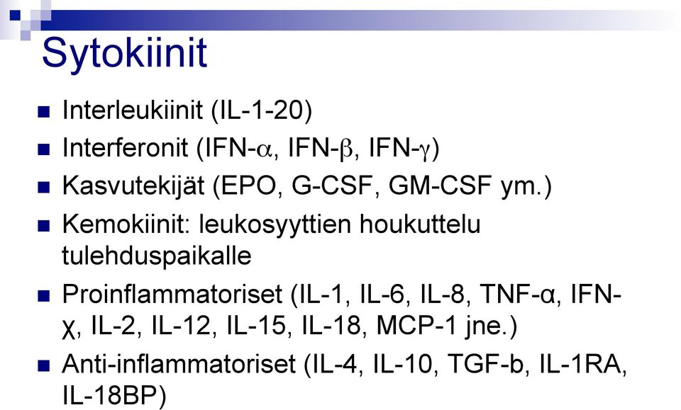 ) Kemokiinit: leukosyyttien houkuttelu tulehduspaikalle Proinflammatoriset