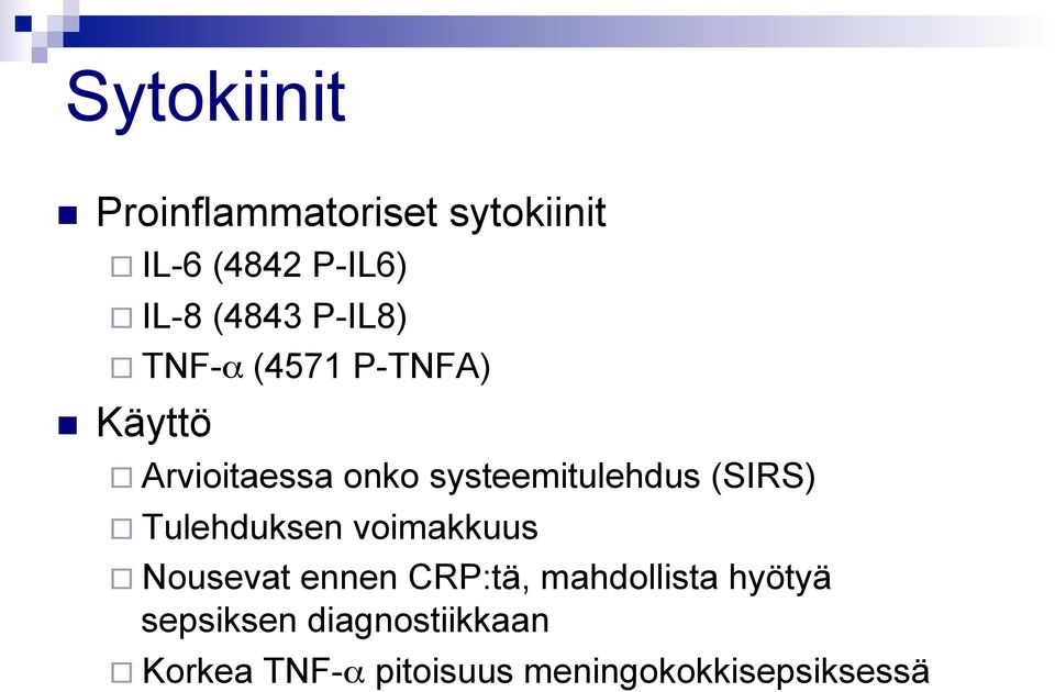 (SIRS) Tulehduksen voimakkuus Nousevat ennen CRP:tä, mahdollista