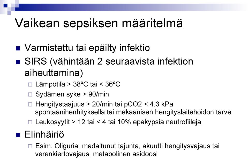 3 kpa spontaanihenhityksellä tai mekaanisen hengityslaitehoidon tarve Leukosyytit > 12 tai < 4 tai 10%