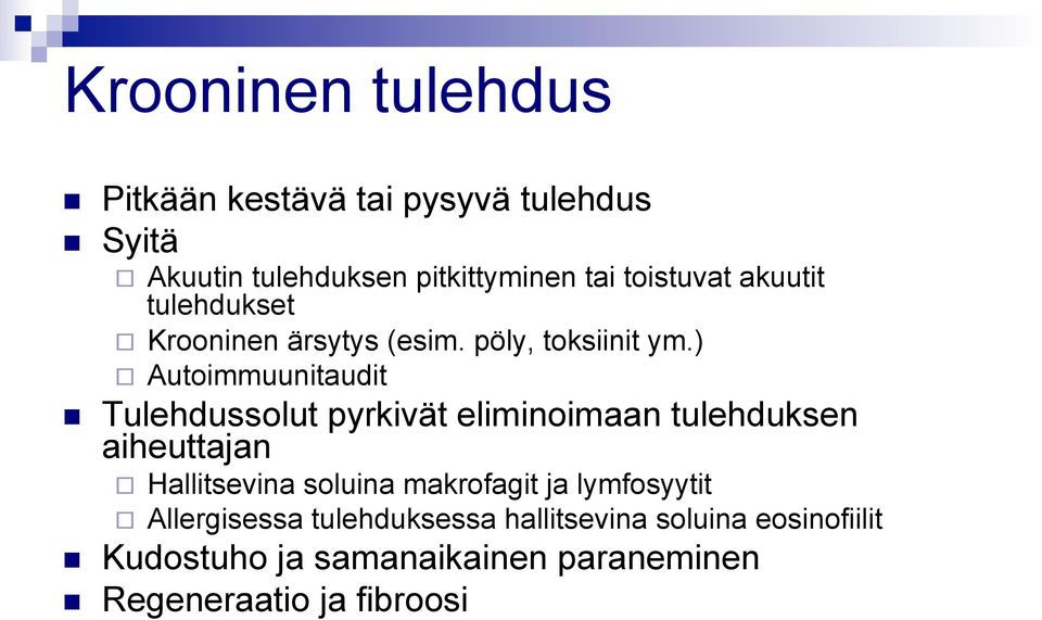 ) Autoimmuunitaudit Tulehdussolut pyrkivät eliminoimaan tulehduksen aiheuttajan Hallitsevina soluina