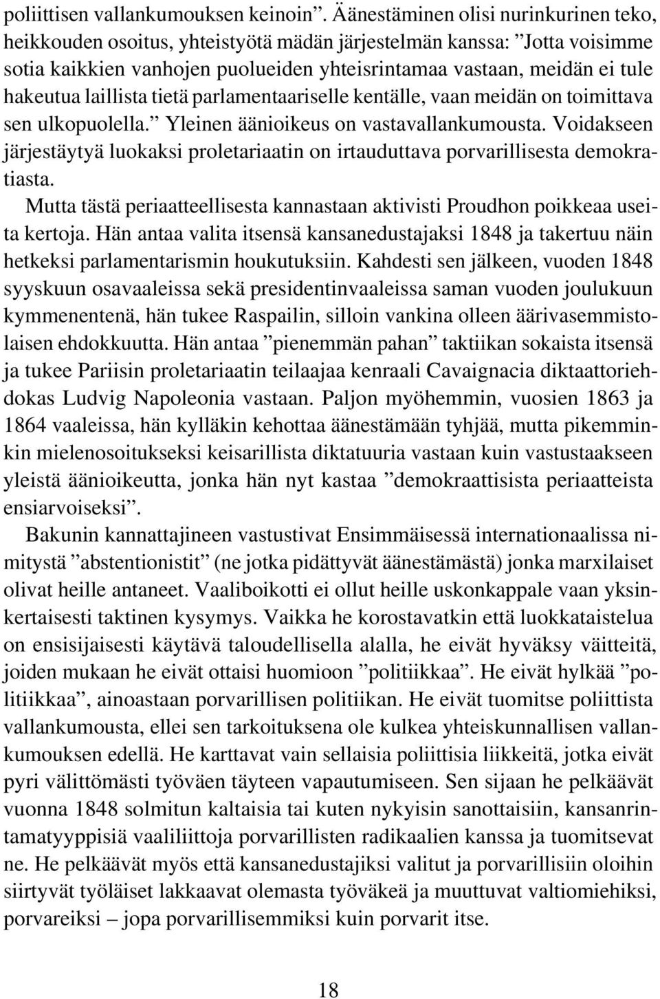 laillista tietä parlamentaariselle kentälle, vaan meidän on toimittava sen ulkopuolella. Yleinen äänioikeus on vastavallankumousta.