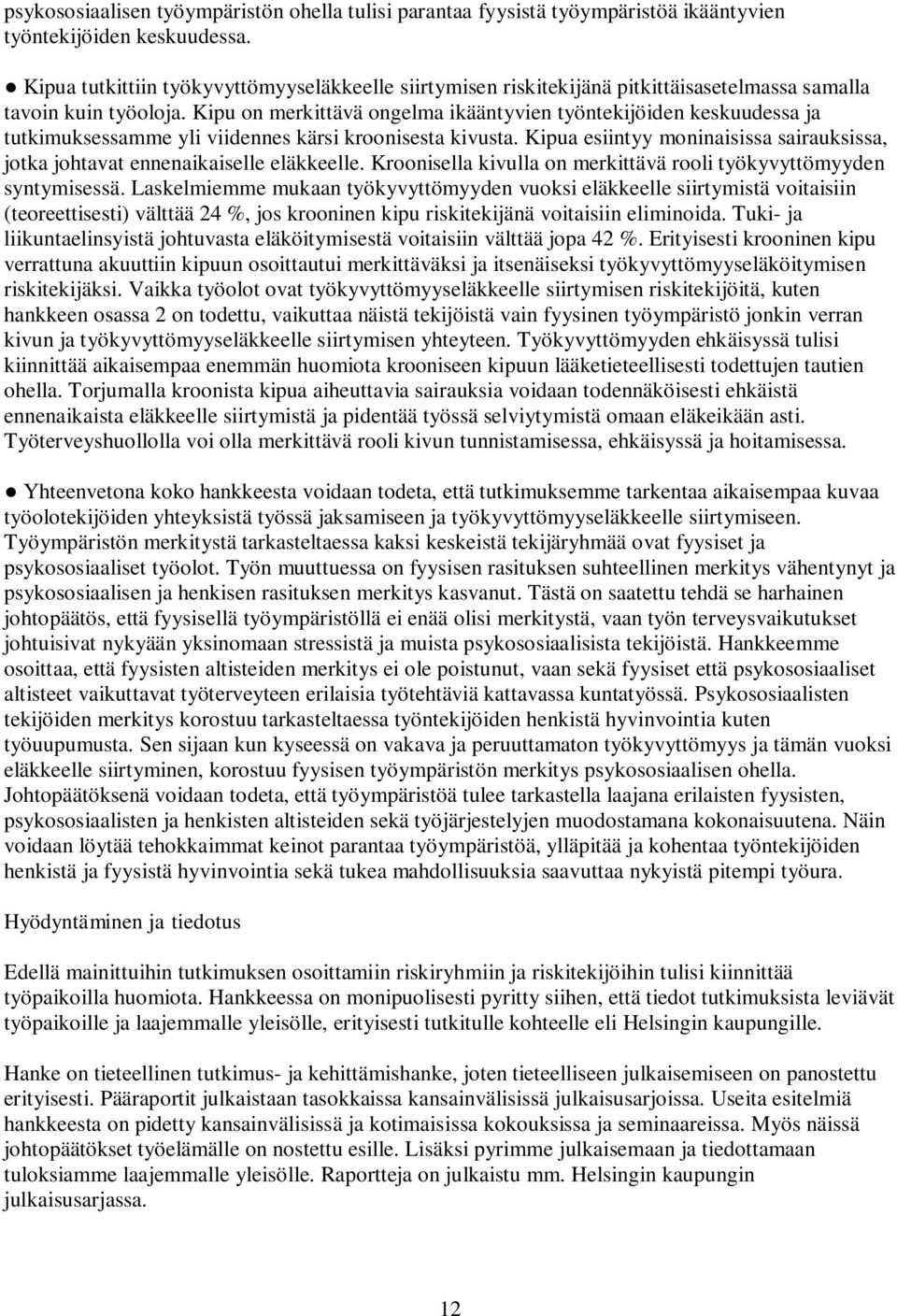 Kipu on merkittävä ongelma ikääntyvien työntekijöiden keskuudessa ja tutkimuksessamme yli viidennes kärsi kroonisesta kivusta.