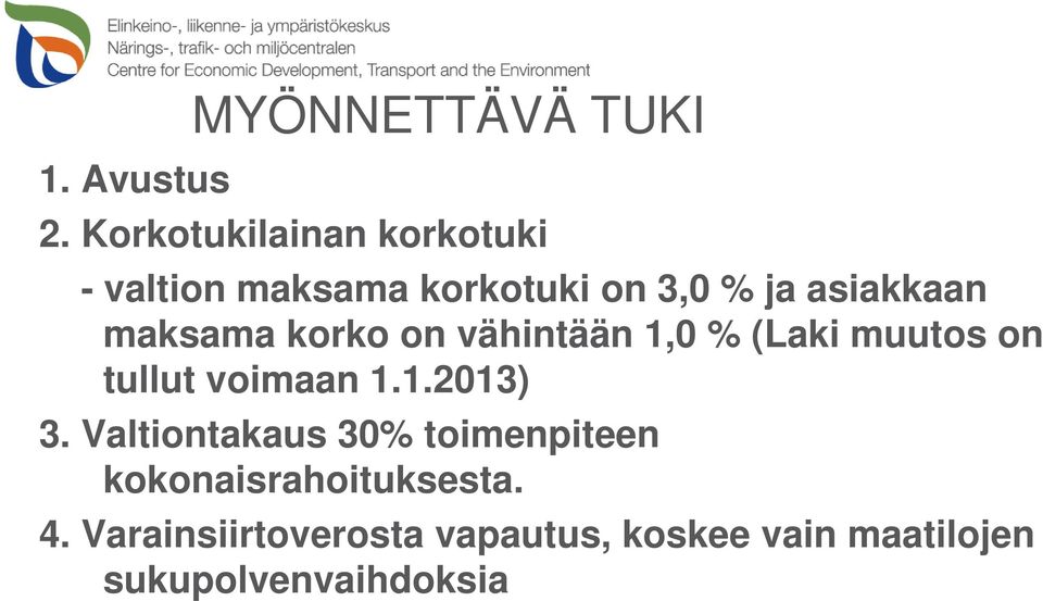 maksama korko on vähintään 1,0 % (Laki muutos on tullut voimaan 1.1.2013) 3.