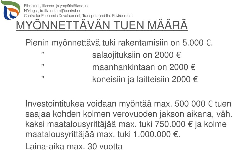 Investointitukea voidaan myöntää max.