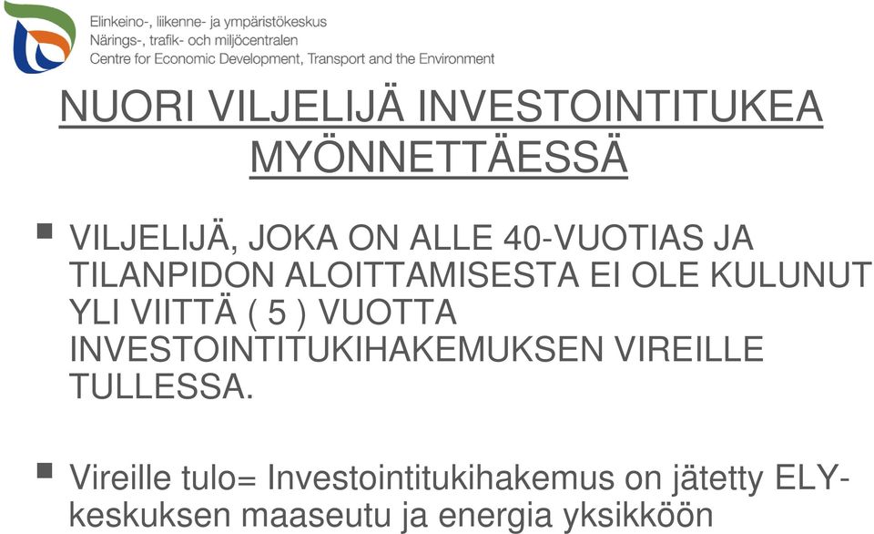 VUOTTA INVESTOINTITUKIHAKEMUKSEN VIREILLE TULLESSA.