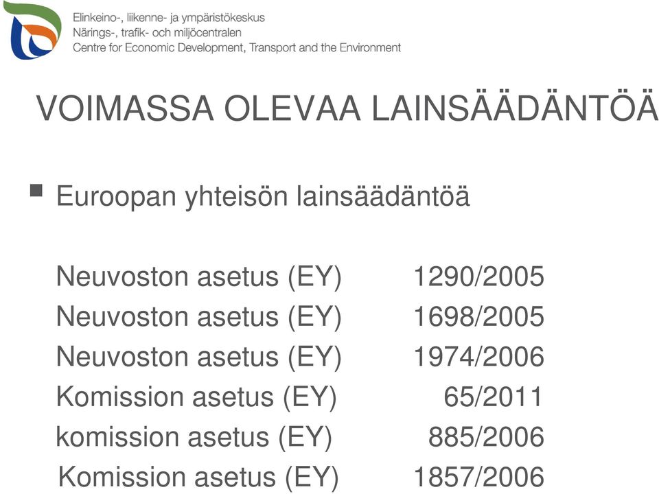 1698/2005 Neuvoston asetus (EY) 1974/2006 Komission asetus