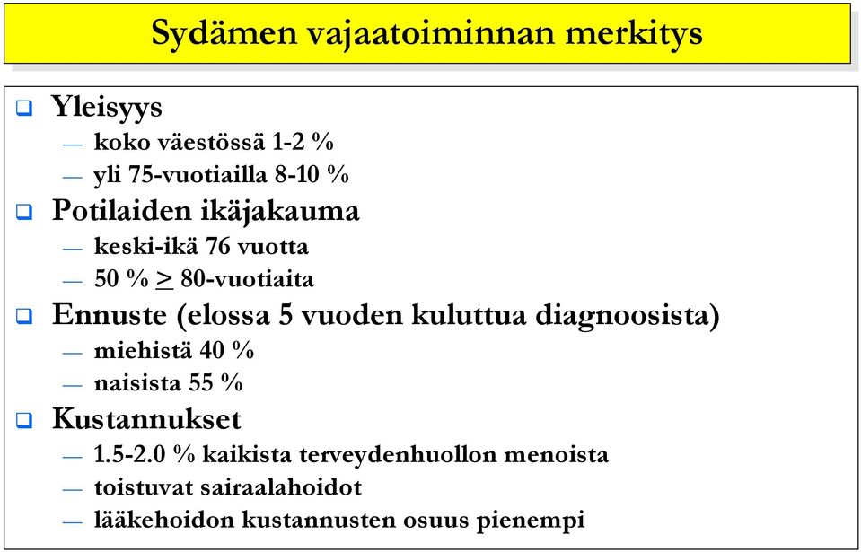 kuluttua diagnoosista) miehistä 40 % naisista 55 % Kustannukset 1.5-2.