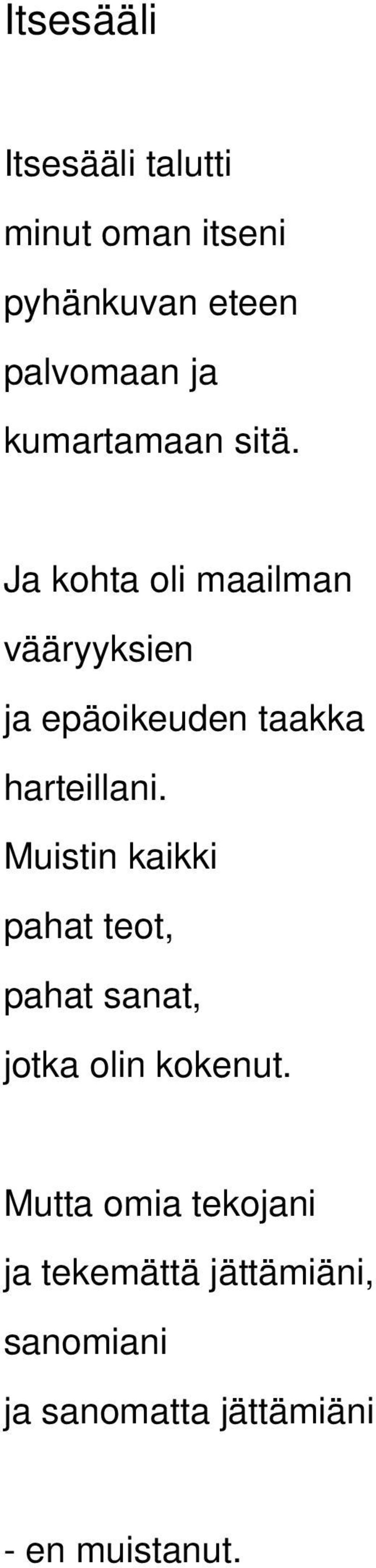 Ja kohta oli maailman vääryyksien ja epäoikeuden taakka harteillani.