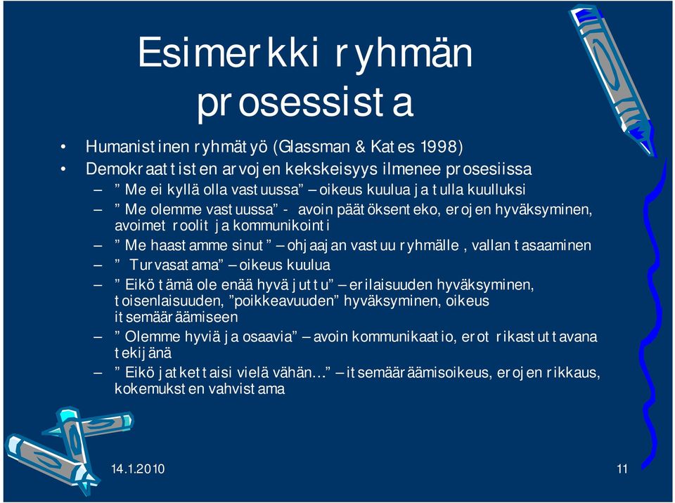 vallan tasaaminen Turvasatama oikeus kuulua Eikö tämä ole enää hyvä juttu erilaisuuden hyväksyminen, toisenlaisuuden, poikkeavuuden hyväksyminen, oikeus itsemääräämiseen