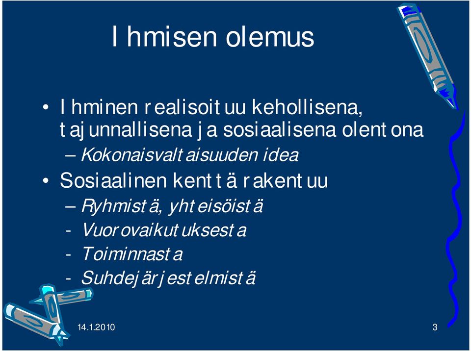 Kokonaisvaltaisuuden idea Sosiaalinen kenttä rakentuu