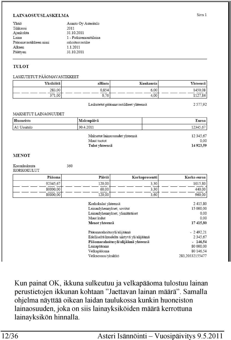 Samalla ohjelma näyttää oikean laidan taulukossa kunkin huoneiston