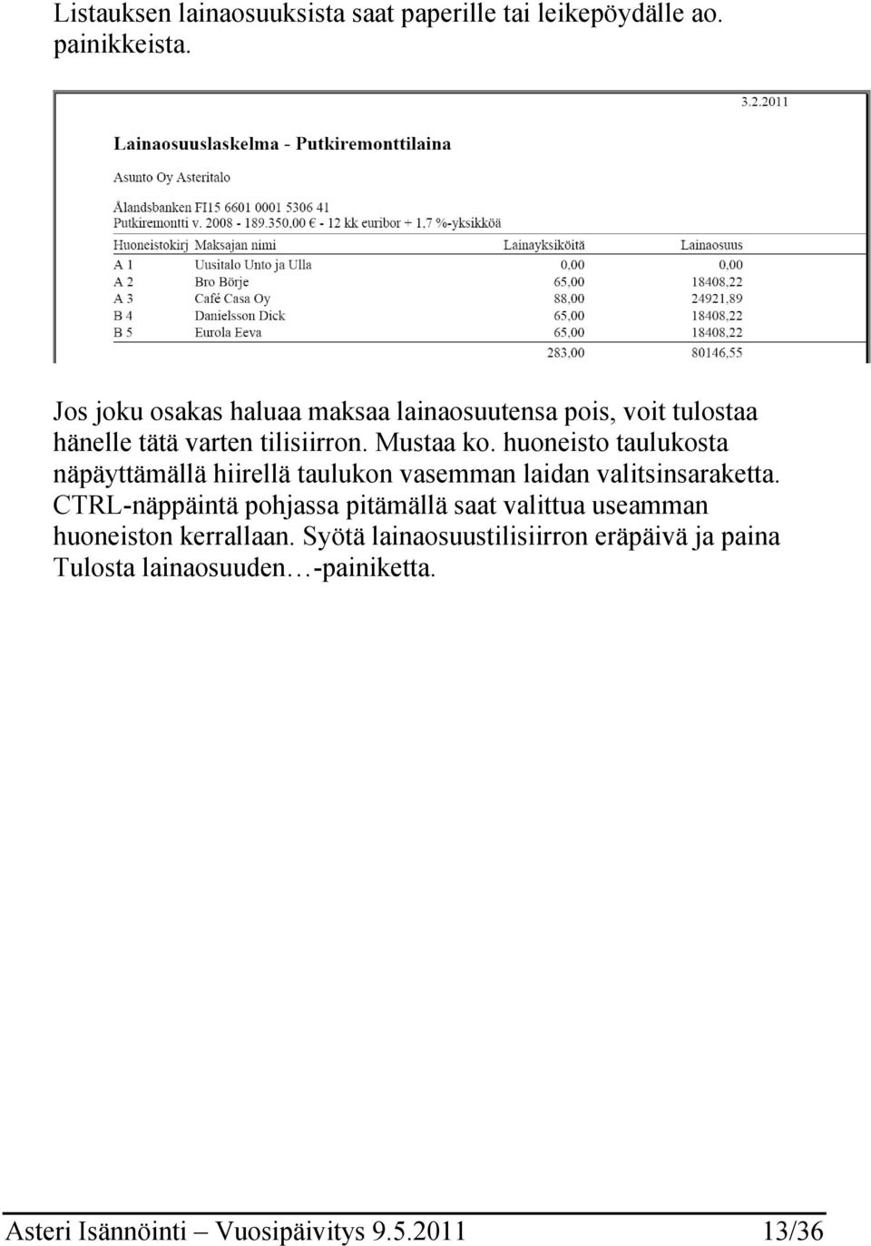 huoneisto taulukosta näpäyttämällä hiirellä taulukon vasemman laidan valitsinsaraketta.