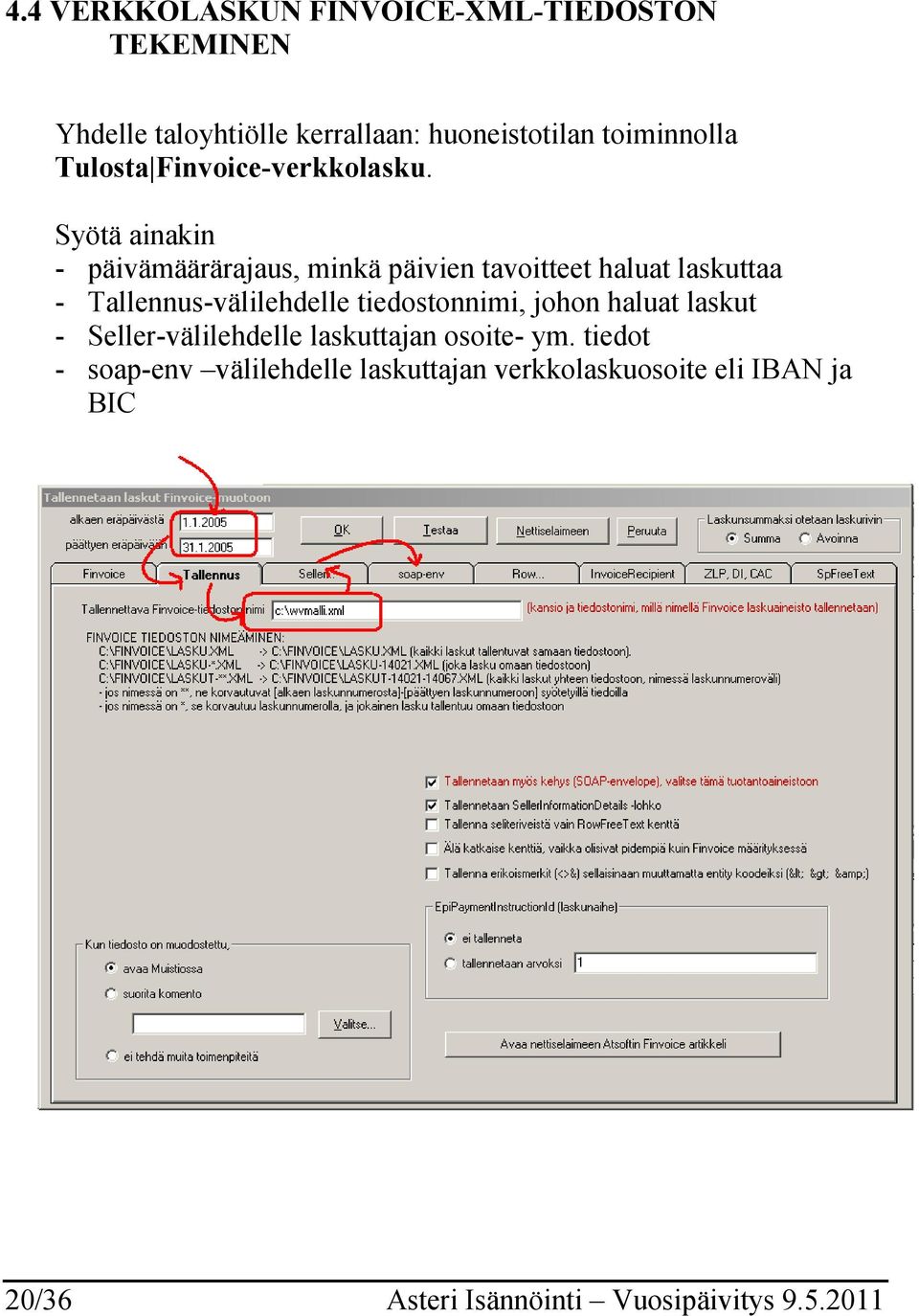 Syötä ainakin - päivämäärärajaus, minkä päivien tavoitteet haluat laskuttaa - Tallennus-välilehdelle