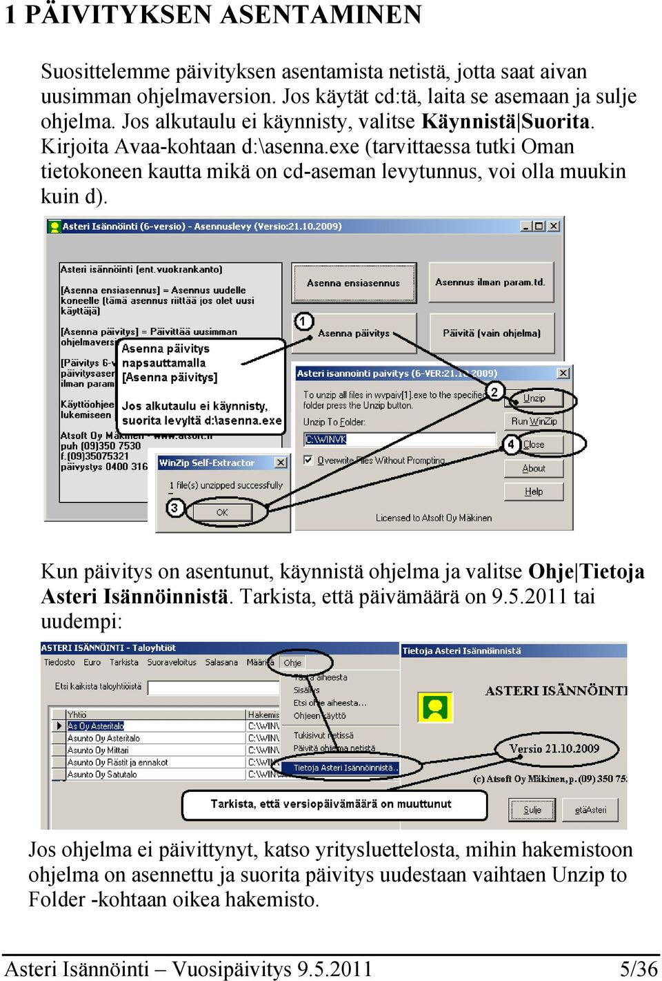 exe (tarvittaessa tutki Oman tietokoneen kautta mikä on cd-aseman levytunnus, voi olla muukin kuin d).