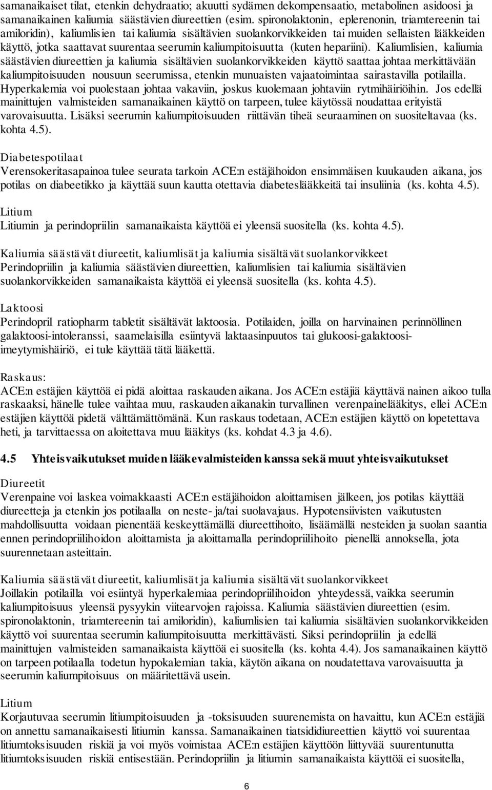 kaliumpitoisuutta (kuten hepariini).
