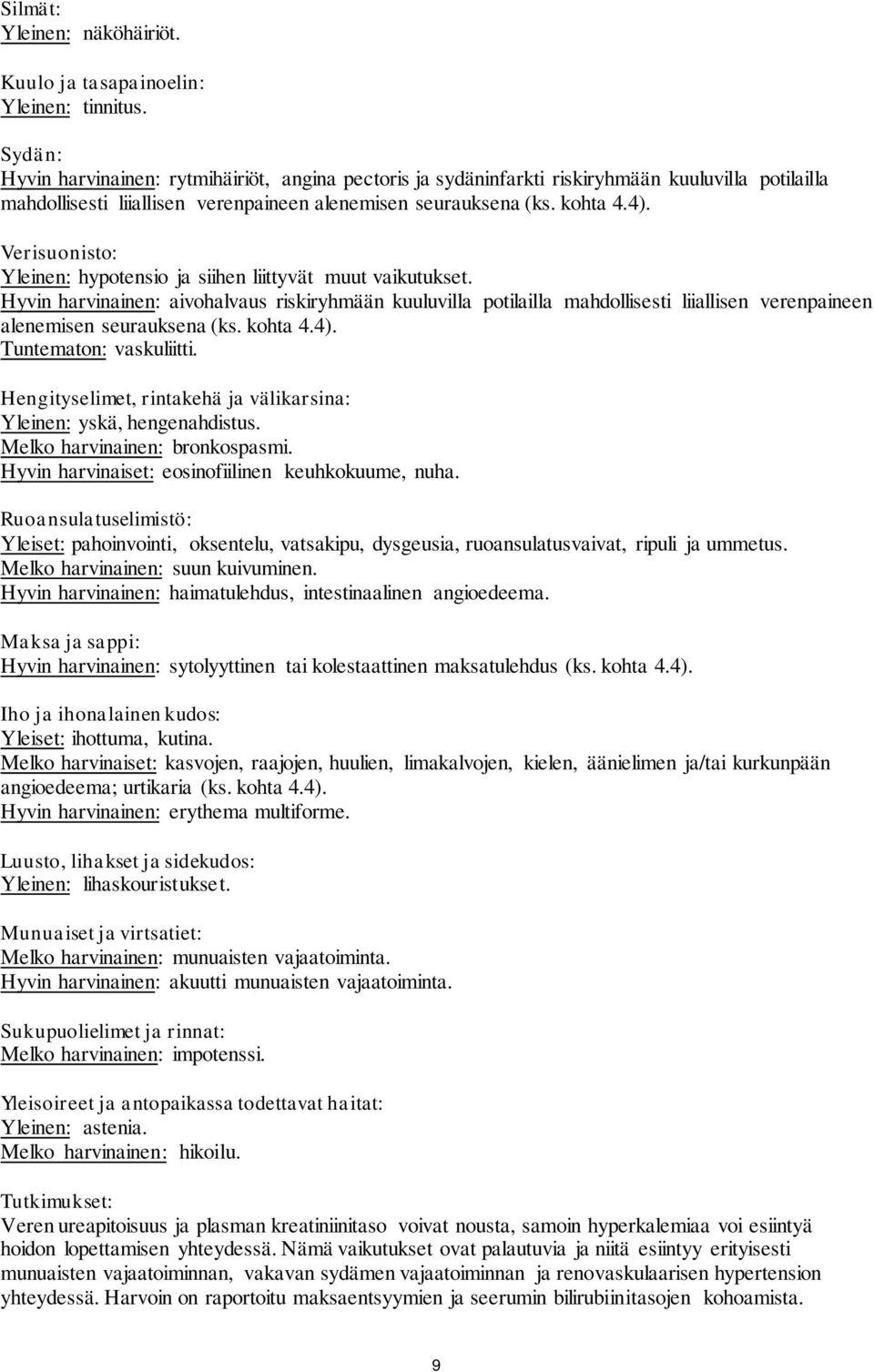 Verisuonisto: Yleinen: hypotensio ja siihen liittyvät muut vaikutukset.