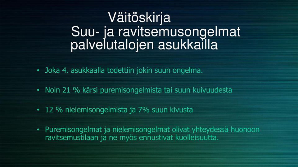 Noin 21 % kärsi puremisongelmista tai suun kuivuudesta 12 % nielemisongelmista ja