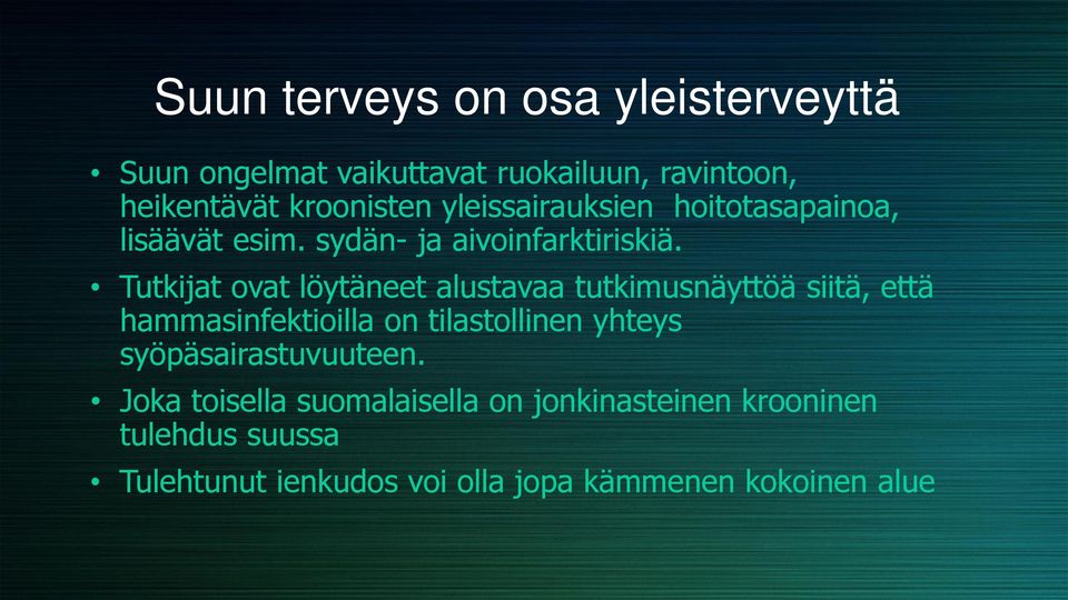 Tutkijat ovat löytäneet alustavaa tutkimusnäyttöä siitä, että hammasinfektioilla on tilastollinen yhteys