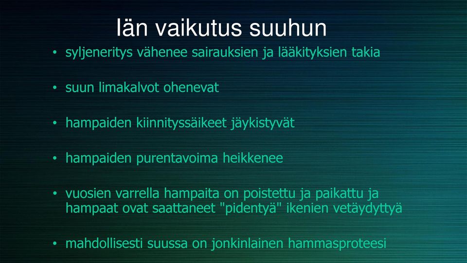 heikkenee vuosien varrella hampaita on poistettu ja paikattu ja hampaat ovat