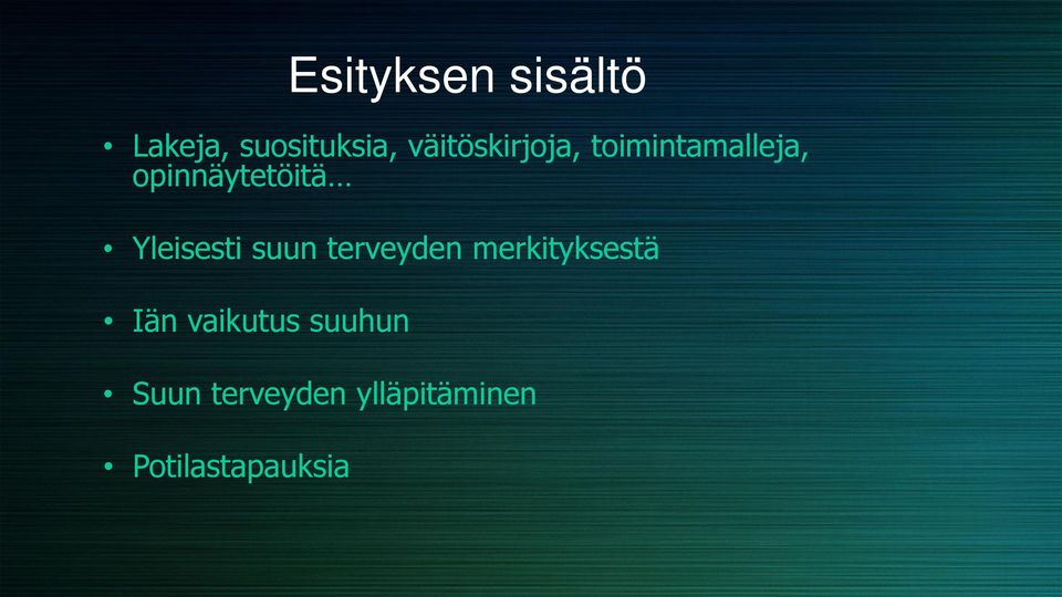 Yleisesti suun terveyden merkityksestä Iän