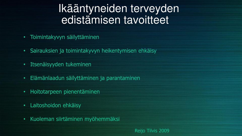 Itsenäisyyden tukeminen Elämänlaadun säilyttäminen ja parantaminen