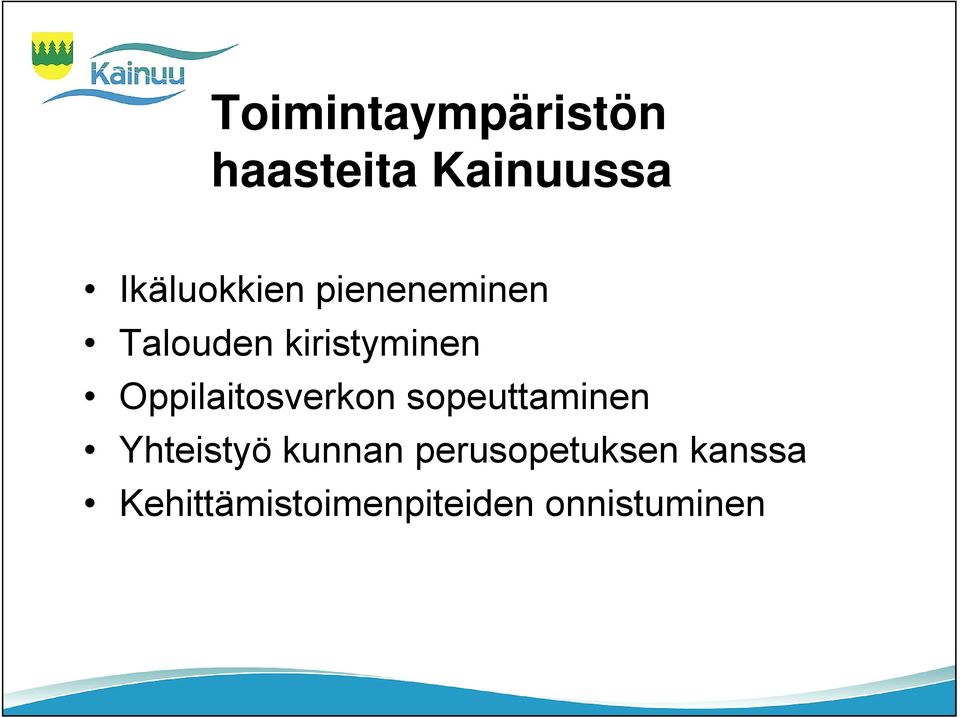 Oppilaitosverkon sopeuttaminen Yhteistyö kunnan