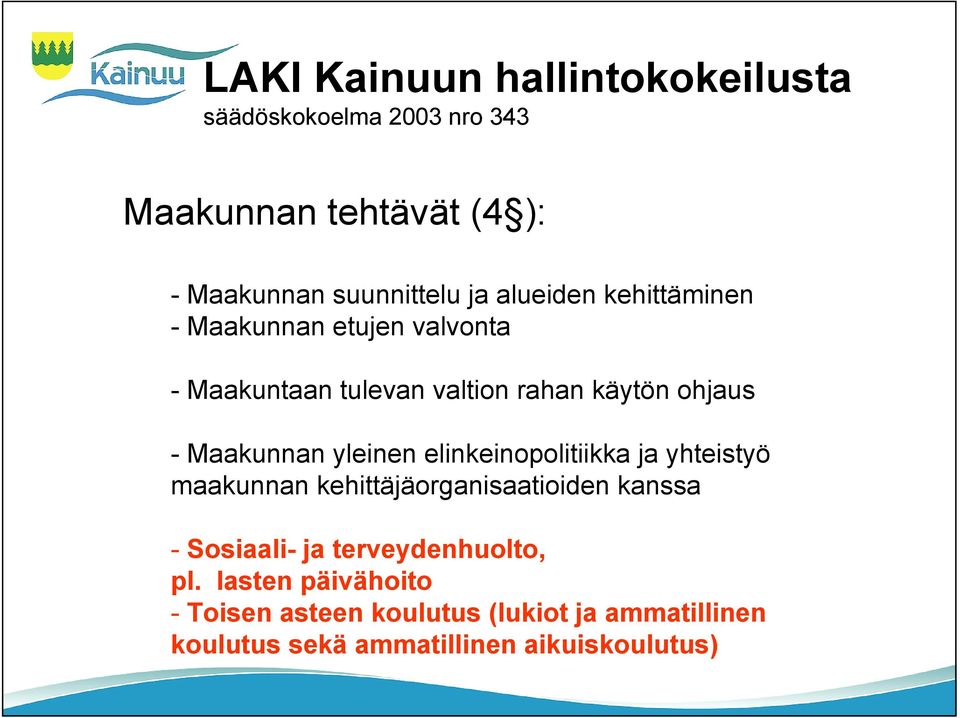 yleinen elinkeinopolitiikka ja yhteistyö maakunnan kehittäjäorganisaatioiden kanssa - Sosiaali- ja