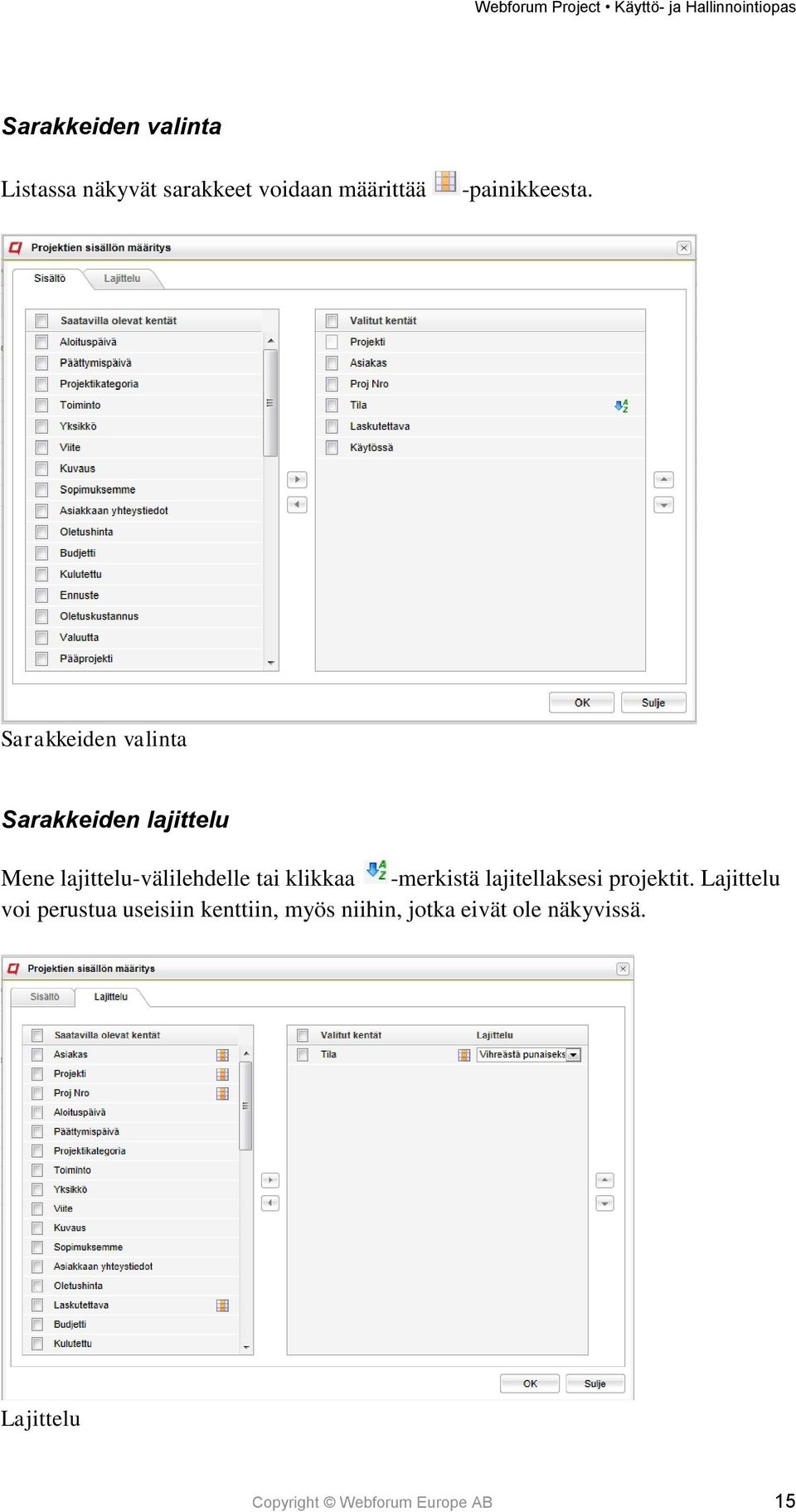 klikkaa -merkistä lajitellaksesi projektit.