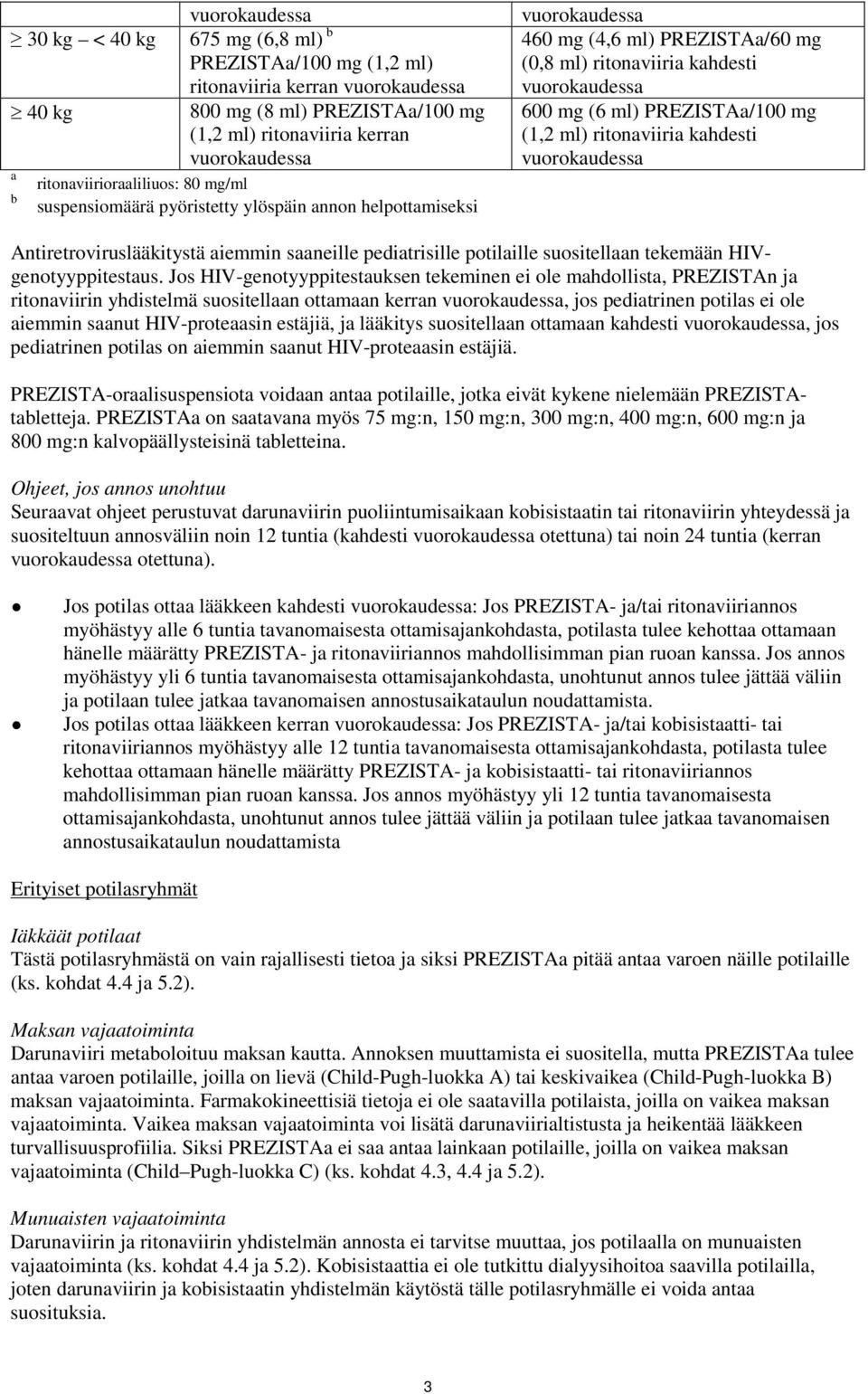 aiemmin saaneille pediatrisille potilaille suositellaan tekemään HIVgenotyyppitestaus.