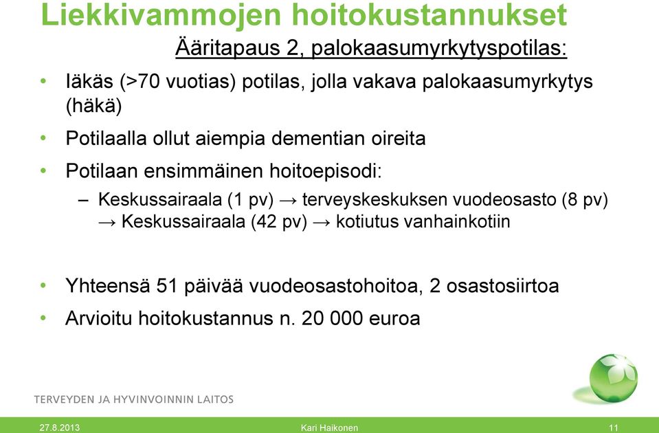 pv) terveyskeskuksen vuodeosasto (8 pv) Keskussairaala (42 pv) kotiutus vanhainkotiin Yhteensä 51