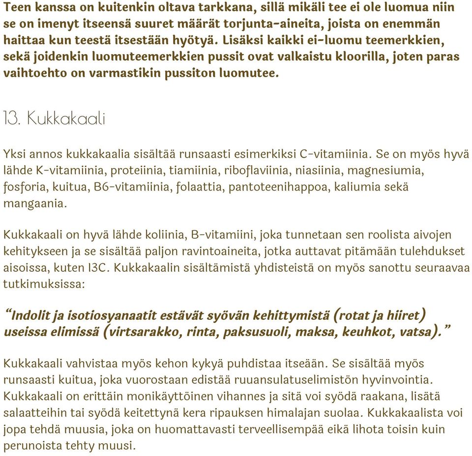Kukkakaali Yksi annos kukkakaalia sisältää runsaasti esimerkiksi C-vitamiinia.