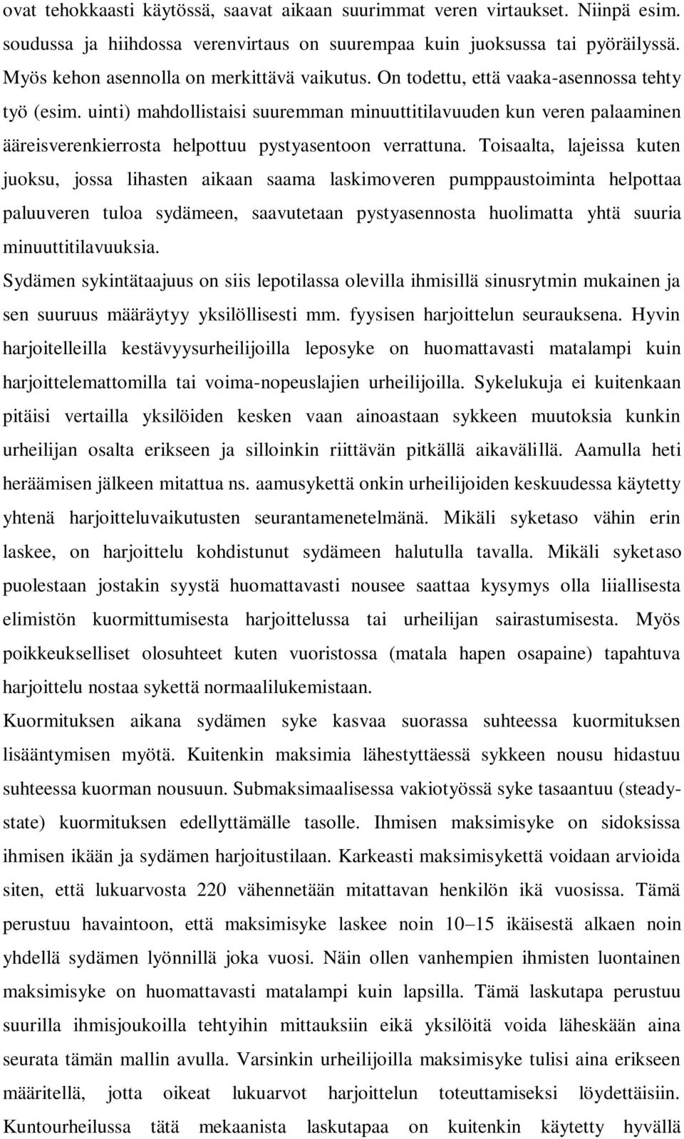 uinti) mahdollistaisi suuremman minuuttitilavuuden kun veren palaaminen ääreisverenkierrosta helpottuu pystyasentoon verrattuna.