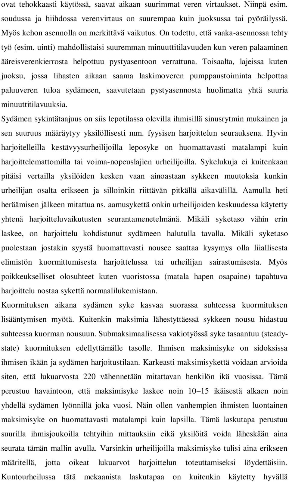 uinti) mahdollistaisi suuremman minuuttitilavuuden kun veren palaaminen ääreisverenkierrosta helpottuu pystyasentoon verrattuna.