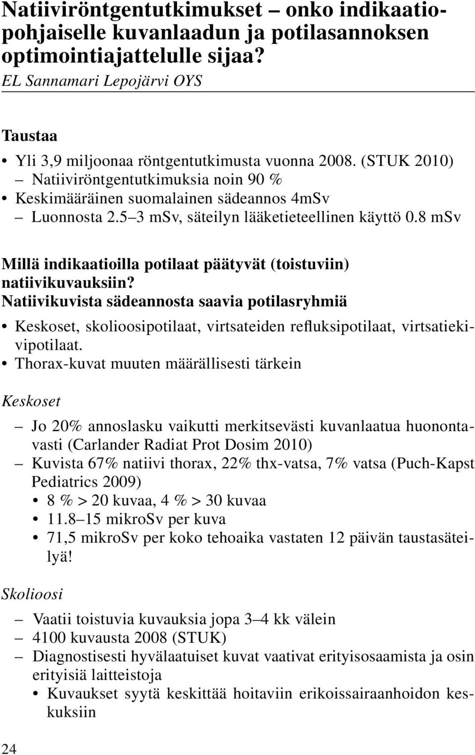 8 msv Millä indikaatioilla potilaat päätyvät (toistuviin) natiivikuvauksiin?