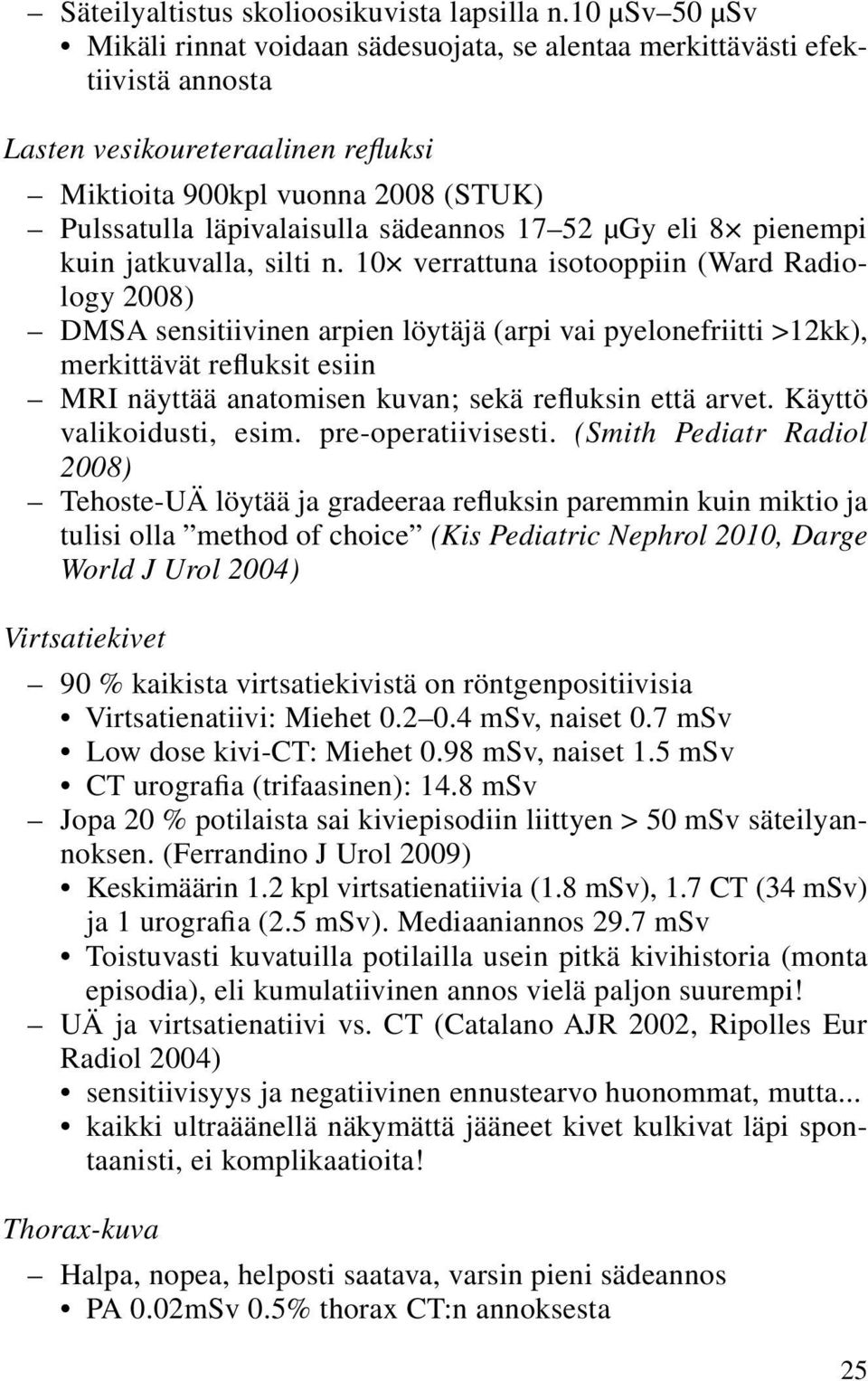 sädeannos 17 52 μgy eli 8 pienempi kuin jatkuvalla, silti n.