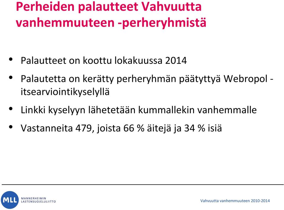 - itsearviointikyselyllä Linkki kyselyyn lähetetään kummallekin vanhemmalle