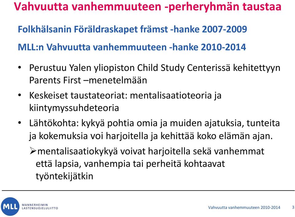 ja kiintymyssuhdeteoria Lähtökohta: kykyä pohtia omia ja muiden ajatuksia, tunteita ja kokemuksia voi harjoitella ja kehittää koko elämän ajan.