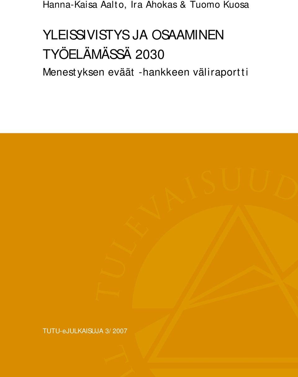 TYÖELÄMÄSSÄ 2030 Menestyksen eväät