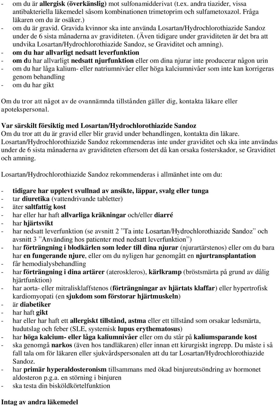 (Även tidigare under graviditeten är det bra att undvika Losartan/Hydrochlorothiazide Sandoz, se Graviditet och amning).